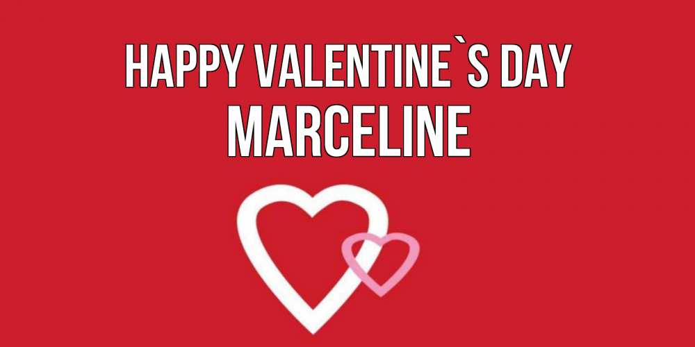 Greetings card с именем, Marceline Happy Valentine`s Day Красненькая валентинка для влюбленных Greetings with text for free download 